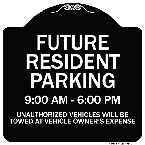 Signmission Designer Series-Future Resident Parking 9:00 To 6:00 Black & White, 18" x 18", BW-1818-9841 A-DES-BW-1818-9841 - main